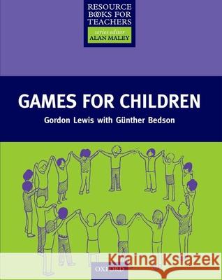 Games for Children Gordon Lewis Gunther Bedson 9780194372244 Oxford University Press, USA - książka