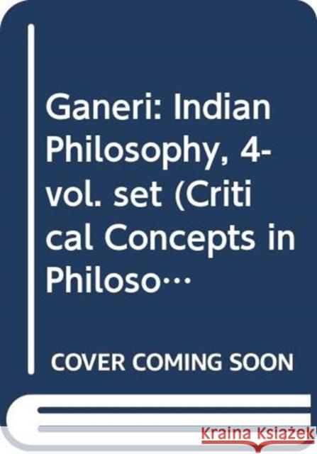 Ganeri: Indian Philosophy, 4-Vol. Set Jonardon Ganeri 9780415712057 Routledge - książka