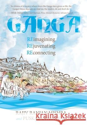 Ganga Reimagining Rejuvenating Reconnection Rajiv Ranjan Mishra Puskal Upadhyay 9789355201997 Rupa - książka