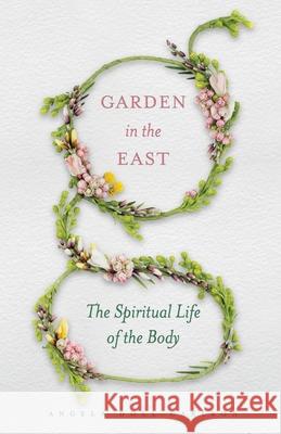 Garden in the East Angela Doll Carlson 9781944967031 Ancient Faith Publishing - książka