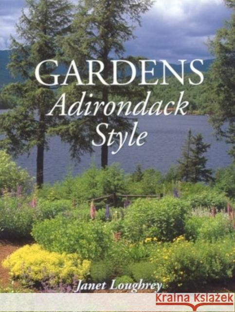 Gardens Adirondack Style Janet Loughrey 9780892726233 Down East Books - książka