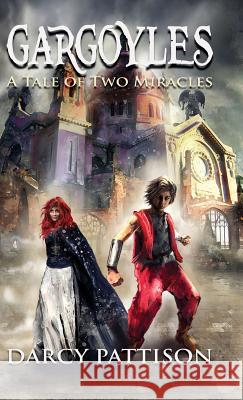 Gargoyles: A Tale of Two Miracles Darcy Pattison 9781629441085 Mims House - książka
