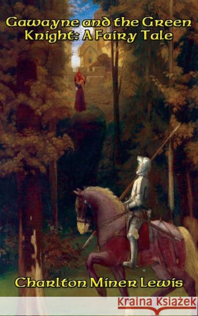 Gawayne and the Green Knight: A Fairy Tale Charlton Miner Lewis 9781515421740 Positronic Publishing - książka