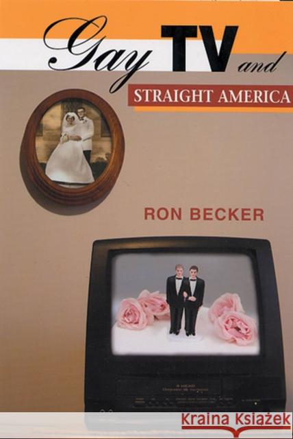 Gay TV and Straight America Ron Becker 9780813536897 Rutgers University Press - książka