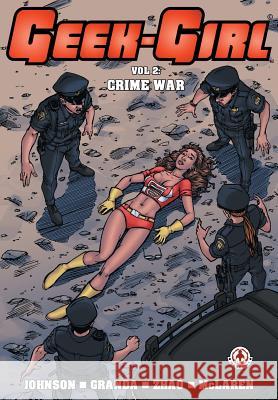 Geek-Girl: Crime War Sam Johnson Carlos Granda 9781912700646 Markosia Enterprises - książka