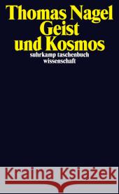 Geist und Kosmos : Warum die materialistische neodarwinistische Konzeption der Natur so gut wie sicher falsch ist Nagel, Thomas 9783518297513 Suhrkamp - książka