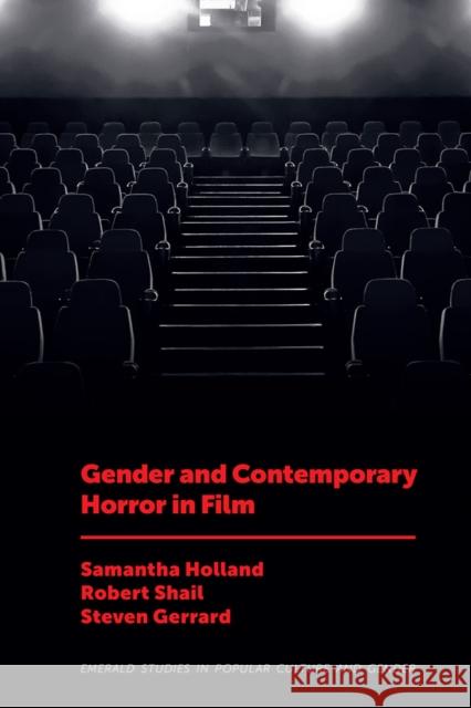 Gender and Contemporary Horror in Film Samantha Holland Robert Shail Steven Gerrard 9781787698987 Emerald Publishing Limited - książka