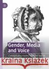 Gender, Media and Voice: Communicative Injustice and Public Speech Jilly Boyce Kay 9783030472894 Palgrave MacMillan