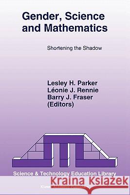 Gender, Science and Mathematics: Shortening the Shadow Parker, L. H. 9780792335825 Springer - książka
