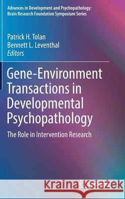 Gene-Environment Transactions in Developmental Psychopathology: The Role in Intervention Research Tolan, Patrick H. 9783319492254 Springer - książka