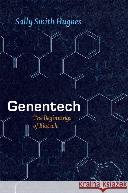 Genentech: The Beginnings of Biotech Sally Smith Hughes 9780226359182 The University of Chicago Press - książka