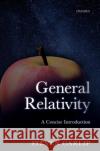 General Relativity: A Concise Introduction Steven Carlip 9780198822158 Oxford University Press, USA