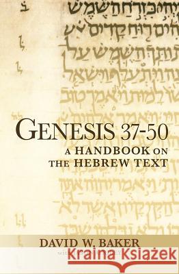 Genesis 37-50: A Handbook on the Hebrew Text David W. Baker Jason A. Riley 9781932792683 Baylor University Press - książka