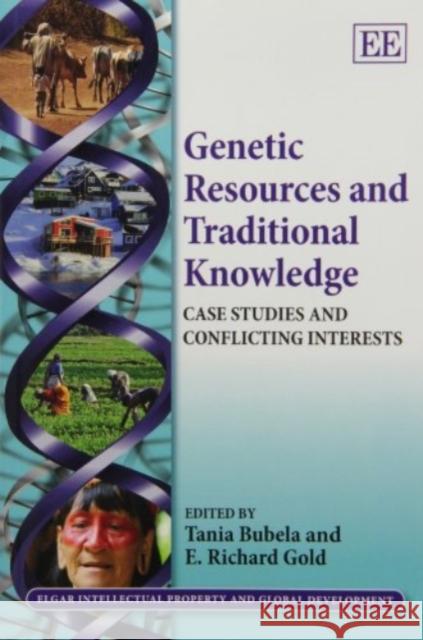 Genetic Resources and Traditional Knowledge: Case Studies and Conflicting Interests Tania Bubela E. Richard Gold  9781781005453 Edward Elgar Publishing Ltd - książka