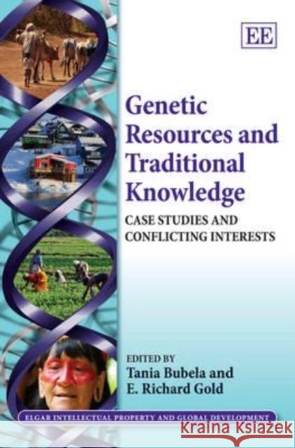 Genetic Resources and Traditional Knowledge: Case Studies and Conflicting Interests Tania Bubela E. Richard Gold  9781848442238 Edward Elgar Publishing Ltd - książka