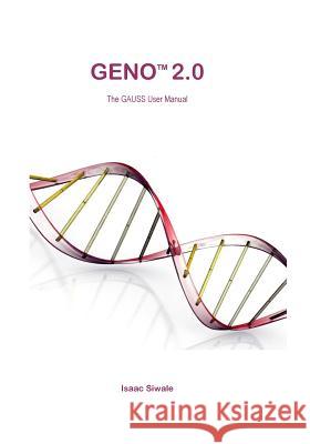 Geno 2.0: The Gauss User Manual Isaac Siwale 9781530967537 Createspace Independent Publishing Platform - książka