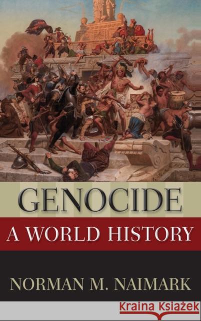 Genocide: A World History Norman M. Naimark 9780199765270 Oxford University Press, USA - książka