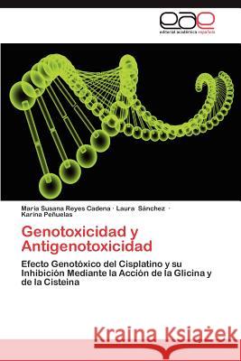 Genotoxicidad y Antigenotoxicidad Mar a. Susana Reye Laura S Karina P 9783848462254 Editorial Acad Mica Espa Ola - książka