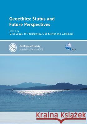 Geoethics: Status and Future Perspectives G. Di Capua P.T. Bobrowsky S.W. Kieffer 9781786205384 Geological Society - książka