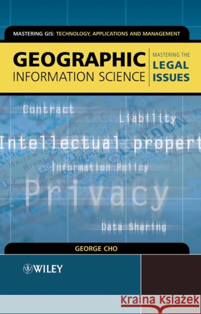 Geographic Information Science: Mastering the Legal Issues Cho, George 9780470850091 John Wiley & Sons - książka