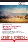 Geología Estructural y Clasificación Geo-mecánica Silverio Ludeña, Juan Pablo 9786202143950 Editorial Académica Española