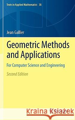 Geometric Methods and Applications: For Computer Science and Engineering Gallier, Jean 9781441999603 Springer - książka