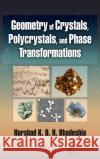Geometry of Crystals, Polycrystals, and Phase Transformations Harshad K. D. H. Bhadeshia 9781138070783 CRC Press