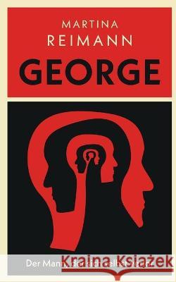 George: Der Mann, der sich selbst verlor Reimann, Martina 9783752661668 Books on Demand - książka
