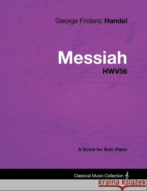 George Frideric Handel - Messiah - HWV56 - A Score for Solo Piano George Frideric Handel 9781447441359 Read Books - książka