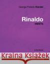 George Frideric Handel - Rinaldo - HWV7b - A Full Score George Frideric Handel 9781447441373 Read Books