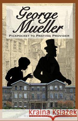 George Mueller: Pickpocket to Praying Provider Rebecca Davis 9780692605646 Potter's Wheel Books - książka