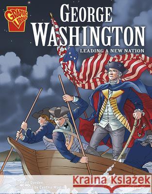 George Washington: Leading a New Nation Matt Doeden Cynthia Martin 9780736861953 Capstone Press - książka