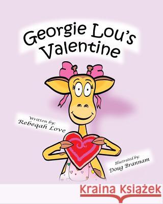 Georgie Lou's Valentine Rebeqah C. Love Douglas M. Brannam 9781940426082 Love Ink, L.L.C. - książka