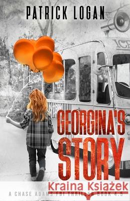 Georgina's Story (A Chase Adams FBI Thriller Book 4.5) Logan, Patrick 9781790278299 Independently Published - książka