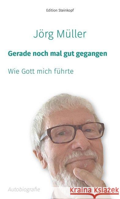 Gerade noch mal gut gegangen : Wie Gott mich führte Müller, Jörg 9783875032550 Lutherische Verlagsges. - książka