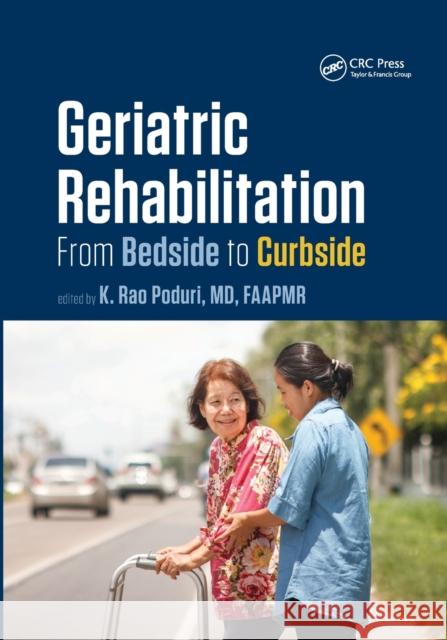 Geriatric Rehabilitation: From Bedside to Curbside K. Rao Poduri 9780367868802 CRC Press - książka