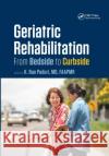 Geriatric Rehabilitation: From Bedside to Curbside K. Rao Poduri 9780367868802 CRC Press
