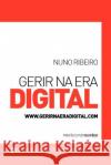 Gerir na Era Digital Pego, Rui 9781463772185 Createspace