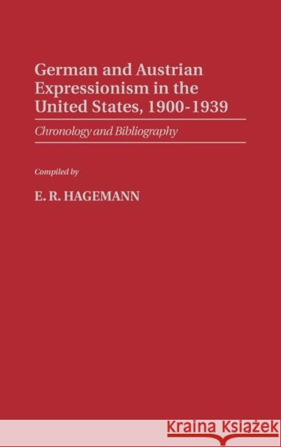 German and Austrian Expressionism in the United States, 1900-1939: Chronology and Bibliography Hagemann, E. R. 9780313247040 Greenwood Press - książka