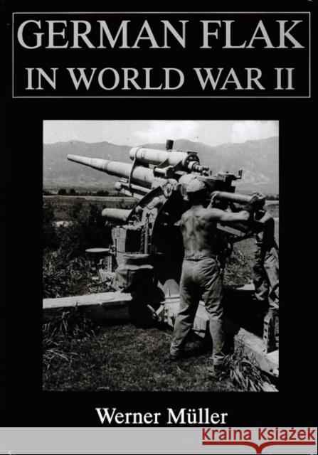 German Flak in World War II Werner Muller 9780764303999 Schiffer Publishing - książka