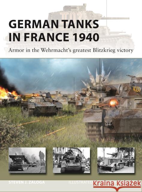 German Tanks in France 1940: Armor in the Wehrmacht's greatest Blitzkrieg victory  9781472859440  - książka
