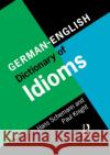 German/English Dictionary of Idioms Hans Schemann Paul Knight 9780415141994 Routledge