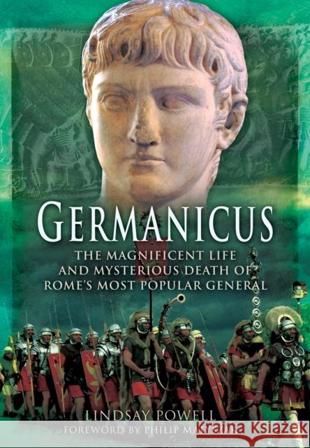 Germanicus: The Magnificent Life and Mysterious Death of Rome's Most Popular General Lindsay Powell 9781473881983 Pen & Sword Books Ltd - książka