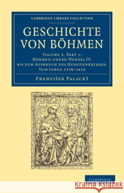 Geschichte Von Böhmen: Grösstentheils Nach Urkunden Und Handschriften Palacký, Frantisek 9781108054966 Cambridge University Press - książka
