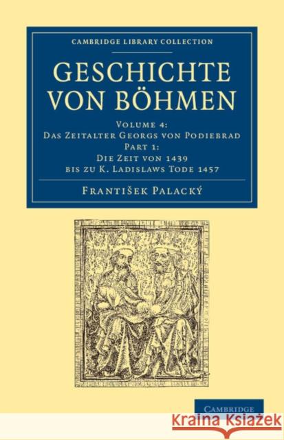 Geschichte Von Böhmen: Grösstentheils Nach Urkunden Und Handschriften Palacký, Frantisek 9781108054997 Cambridge University Press - książka