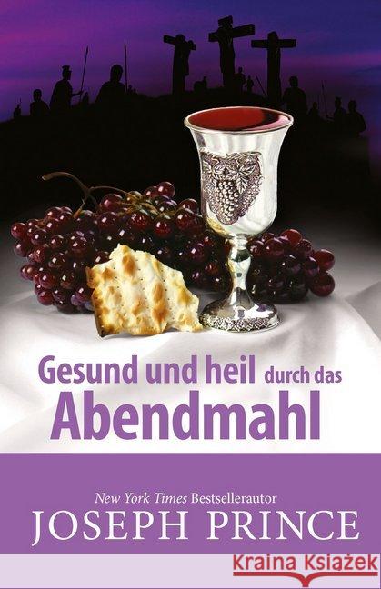 Gesund und heil durch das Abendmahl Prince, Joseph 9783943597851 Grace today Verlag - książka