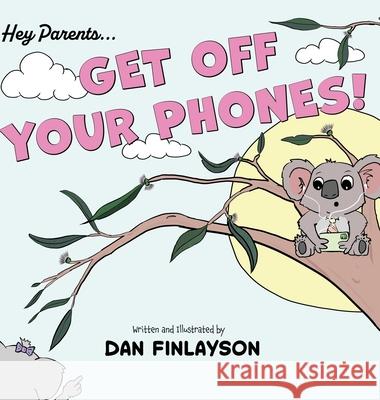 Get Off Your Phone Dan Finlayson 9780646847436 Daniel Finlayson - książka