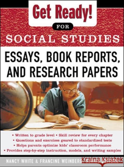 Get Ready! for Social Studies: Book Reports, Essays and Research Papers Nancy White Francine Weinberg 9780071377591 McGraw-Hill Companies - książka