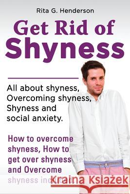 Get Rid of Shyness: Overcome Shyness Henderson, Rita G. 9780992648206 VIP Publishing - książka