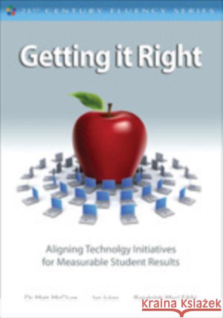 Getting It Right: Aligning Technology Initiatives for Measurable Student Results Jukes, Ian 9781412982375 Corwin Press Inc - książka